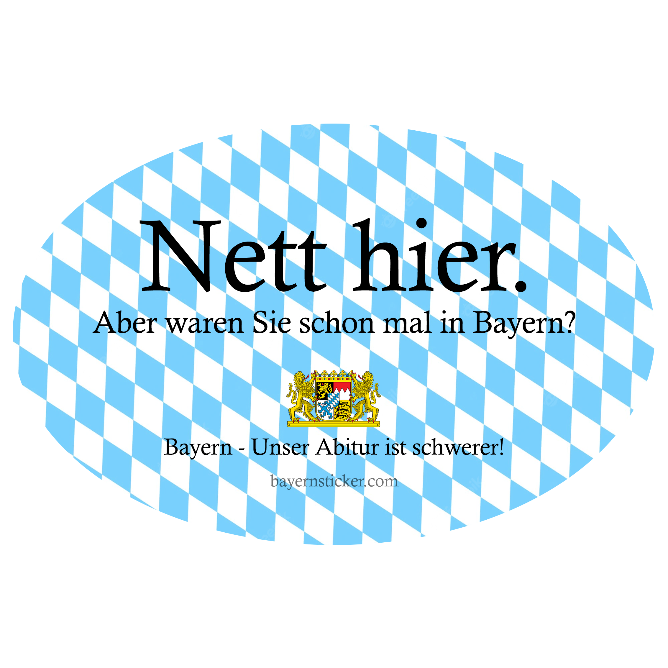 Bayern-Sticker: Nett hier - Unser Abitur ist schwerer! 1+ Stk.